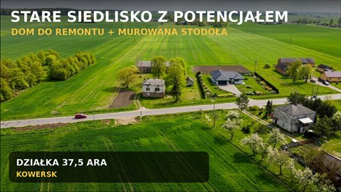 Stare siedlisko 37,5 ara | dom i stodoła działka Kowersk